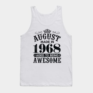 August Made In 1968 Aged To Being Awesome Happy Birthday 52 Years Old To Me You Papa Daddy Son Tank Top